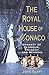 The Royal House of Monaco by John Glatt