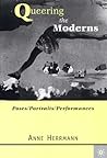 Queering the Moderns: Poses/Portraits/Performances Queering the Moderns: Poses/Portraits/Performances