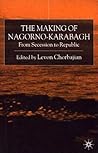 The Making of Nagorno-Karabagh: From Secession to Republic