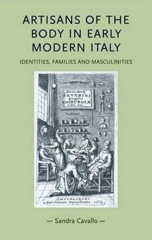 Artisans of the body in early modern Italy: Identities, families and masculinities (Gender in History)