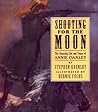 Shooting For The Moon: The Amazing Life and Times of Annie Oakley