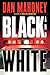 Black and White by Dan Mahoney