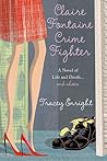 Claire Fontaine Crime Fighter: A novel of life and death....and shoes Claire Fontaine Crime Fighter: A novel of life and death....and shoes