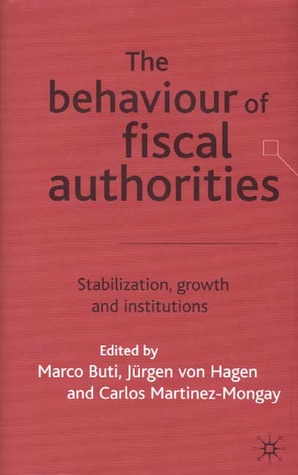 The Behaviour of Fiscal Authorities: Stabilisation, Growth and Institutions