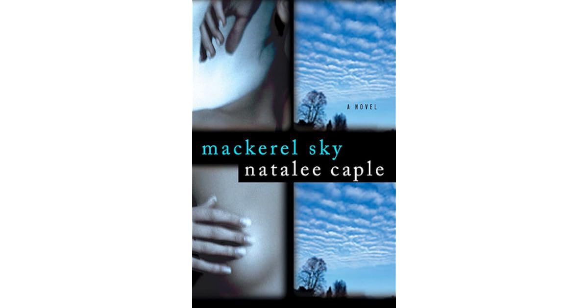 Mackerel Sky A Novel by Natalee Caple