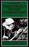 Women Workers in the Soviet Interwar Economy: From 'Protection' to 'Equality' (Studies in Russian and East European History and Society)