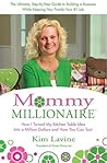 Mommy Millionaire: How I Turned My Kitchen Table Idea into a Million Dollars and How You Can, Too!