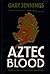 Aztec Blood by Gary Jennings
