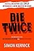 Die Twice by Simon Kernick