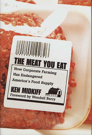The Meat You Eat: How Corporate Farming Has Endangered America's Food Supply (Hardcover)