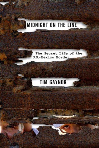 Midnight on the Line: The Secret Life of the U.S.-Mexico Border (Hardcover)