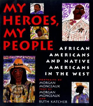 My Heroes, My People: African Americans and Native Americans in the West