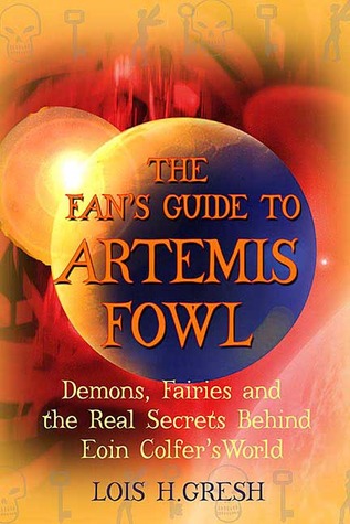 The Fan's Guide to Artemis Fowl: Demons, Fairies, and the Unauthorized Secrets Behind Eoin Colfer's World (Paperback)
