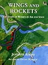 Wings and Rockets: The Story of Women in Air and Space