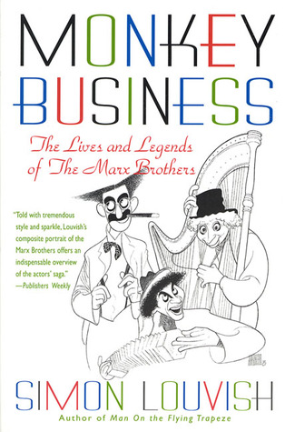 Monkey Business: The Lives and Legends of The Marx Brothers