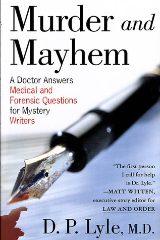 Murder and Mayhem: A Doctor Answers Medical and Forensic Questions for Mystery Writers (Hardcover)
