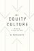 The Equity Culture by B. Mark Smith