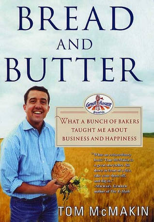 Bread and Butter: What a Bunch of Bakers Taught Me About Business and Happiness (Hardcover)
