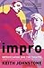 Impro by Keith Johnstone