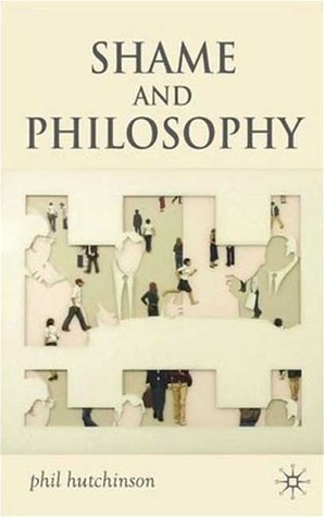 Shame and Philosophy: An Investigation in the Philosophy of Emotions and Ethics (Hardcover)