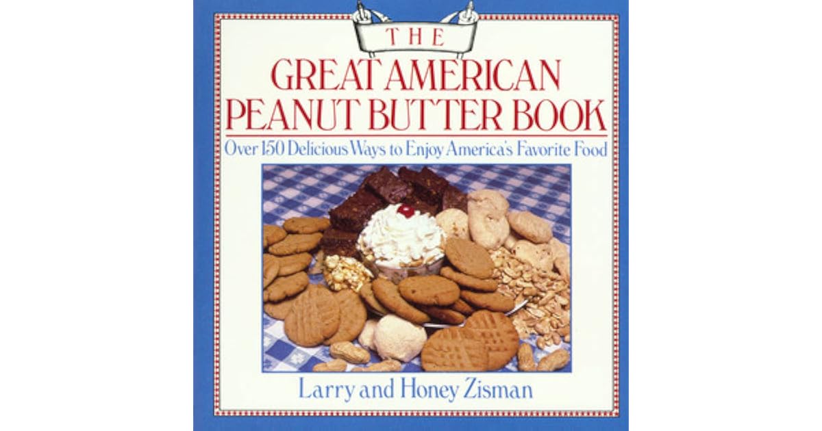 The Great American Peanut Butter Book A Book of Recipes, Facts