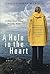 A Hole in the Heart: A Novel