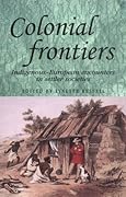 Colonial Frontiers: Indigenous-European Encounters in Settler Societies