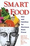 Smart Food: Diet and Nutrition for Maximum Brain Power