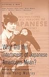 What Did the Internment of Japanese Americans Mean? (Historians at Work)