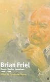 Brian Friel: Essays, Diaries, Interviews, 1964-1998