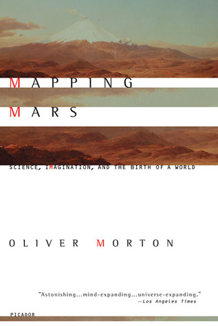 Mapping Mars: Science, Imagination, and the Birth of a World (Paperback)