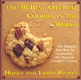 The 50 Best Oatmeal Cookies in the World: The Recipes That Won the Nationwide "Ah! Oatmeal Cookies" Contest