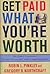 Get Paid What You're Worth: The Expert Negotiators' Guide to Salary and Compensation