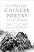 Classical Chinese Poetry: An Anthology