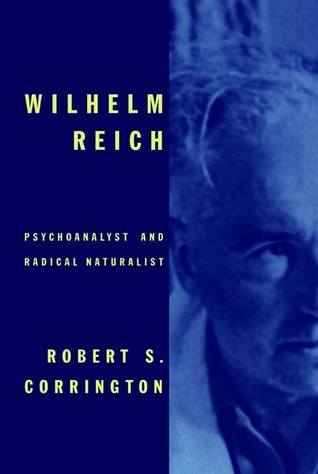 Wilhelm Reich: Psychoanalyst and Radical Naturalist (Hardcover)