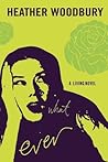 What Ever: A Living Novel What Ever: A Living Novel