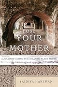 Lose Your Mother: A Journey Along the Atlantic Slave Route