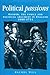Political Passions: Gender, the Family and Political Argument in England, 1680-1714 (Politics, Culture and Society in Early Modern Britain)