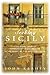 Seeking Sicily: A Cultural Journey Through Myth and Reality in the Heart of the Mediterranean