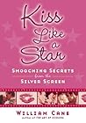 Kiss Like a Star: Smooching Secrets from the Silver Screen