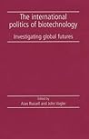 The International Politics of Biotechnology: Investigating Global Futures