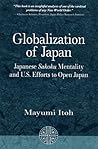 Globalization of Japan: Japanese Sakoku Mentality and U.S. Efforts to Open Japan