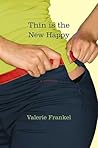 Thin Is the New Happy by Valerie Frankel