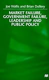 Market Failure, Government Failure, Leadership and Public Policy