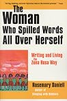 The Woman Who Spilled Words All Over Herself: Writing and Living the Zona Rosa Way The Woman Who Spilled Words All Over Herself: Writing and Living the Zona Rosa Way