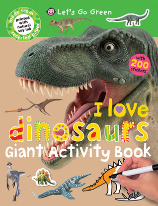 Giant Activity Books I Love Dinosaurs (Let's Go Green)