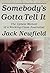 Somebody's Gotta Tell It by Jack Newfield