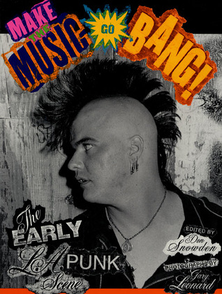 Make The Music Go Bang! The Early L.A. Punk Scene