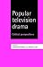 Popular Television Drama: C...