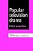 Popular Television Drama by Jonathan Bignell